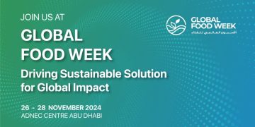 Global Food Week 2024 kicks off tomorrow at ADNEC – Uniting Global Efforts to Strengthen Food Security and Combat Hunger